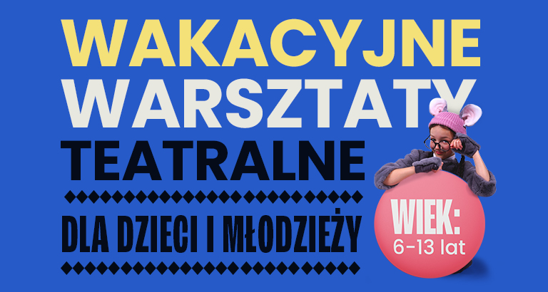 Wakacyjne Warsztaty Teatralne